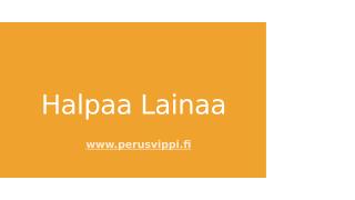 Halpaa Lainaa.pptx