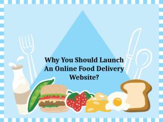 Why you should launch an online food delivery website.pptx