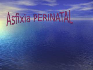 Asfixia Perinatal.ppt